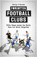 Forgotten Football Clubs : Fifty Teams Across the World, Gone But Never Forgotten-9781801501781