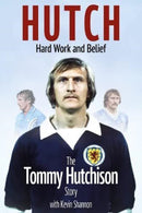 Hutch; Hard Work and Belief : The Tommy Hutchison Story-9781801501910