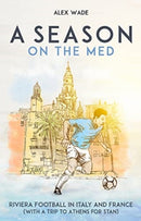 A Season on the Med : Football Where the Sun Always Shines-9781801501972