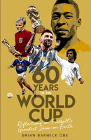 Sixty Years of the World Cup : Reflections on Football's Greatest Show on Earth-9781801502047