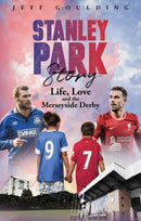 Stanley Park Story : Life, Love and the Merseyside Derby-9781801502436