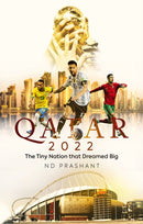 Qatar 2022 : The Tiny Nation That Dreamed Big-9781801503709