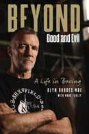 Beyond Good and Evil : Glyn Rhodes MBE, a Life in Boxing-9781801503754