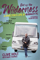 Out of the Wilderness : A Director's Life at Burnley FC-9781801503853