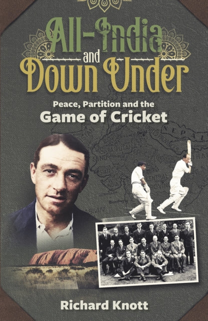All-India and Down Under : Peace, Partition and the Game of Cricket-9781801503884