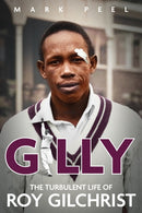 Gilly : The Turbulent Life of Roy Gilchrist-9781801503952