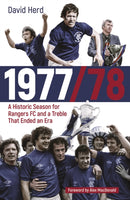 1977/78 : A Historic Season for Rangers FC and a Treble That Ended an Era-9781801504492