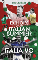 Echoes of an Italian Summer : Stories from Italia 90-9781801504546