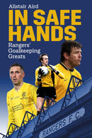 In Safe Hands : Rangers' Goalkeeping Greats-9781801504584