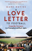 A Love Letter to Football : From the Terraces to a Transplant and Back Again-9781801504898