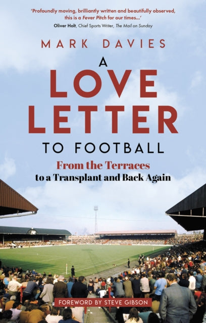A Love Letter to Football : From the Terraces to a Transplant and Back Again-9781801504898