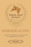 Firsts; Lasts and Onlys : A Truly Wonderful Collection of Horseracing Trivia-9781801504911