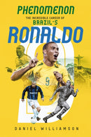 Phenomenon : The Incredible Career of Brazil's Ronaldo-9781801504928