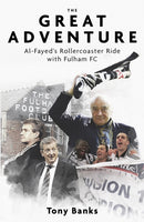 The Great Adventure : Al-Fayed's Rollercoaster Ride with Fulham FC-9781801505024