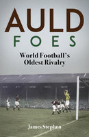 Auld Foes : World Football's Oldest Rivalry-9781801505086