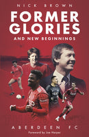 Former Glories and New Beginnings : Aberdeen FC, 2022-23-9781801505116