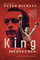 King of the Journeymen : The Peter Buckley Story-9781801505383