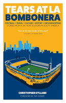 Tears at La Bombonera : Stories from a Six-Year Sojourn in South America-9781801505406