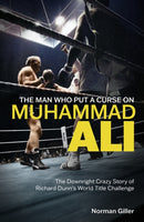 The Man Who Put a Curse on Muhammad Ali : The Downright Crazy Story of Richard Dunn's World Title Challenge-9781801505420