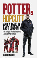 Potter; Hopcutt and a Desk in East London : The Story of Ostersunds FK's European Adventure-9781801505574