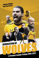 Revolution of Wolves : A Premier League Trilogy 2003-2023-9781801506458