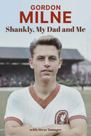 Gordon Milne : Shankly, My Dad and Me-9781801506540