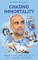 Chasing Immortality : Manchester City's Ultimate Season-9781801506571