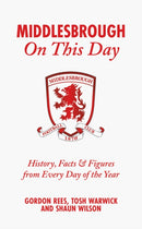 Middlesbrough On This Day : History, Facts & Figures from Every Day of the Year-9781801506656
