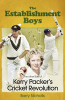 The Establishment Boys : The Other Side of Kerry Packer's Cricket Revolution-9781801506717