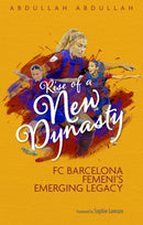 Rise of a New Dynasty : FC Barcelona Femini's Emerging Legacy-9781801506755