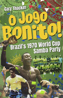 O Jogo Bonito! : Brazil's 1970 World Cup Samba Party-9781801506762