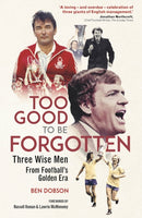 Too Good to be Forgotten : Three Wise Men from Football's Golden Era-9781801506854