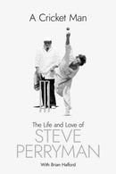 A Cricket Man : The Life and Love of Steve Perryman-9781801506984