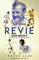 The Sons of Revie : Leeds United's Decade of Dominance-9781801507004