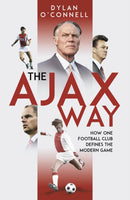 The Ajax Way : How One Football Club Defines the Modern Game-9781801507059