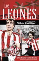 Los Leones : The Unique Story of Athletic Club Bilbao-9781801507127