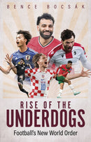 Rise of the Underdogs : Football's New World Order-9781801507226