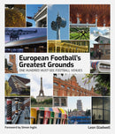 European Football's Greatest Grounds : One Hundred Must-See Football Venues-9781801507516