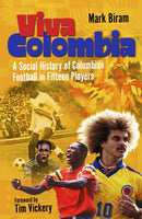 Viva Colombia : A Social History of Colombian Football in Fifteen Players-9781801507615