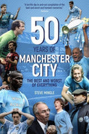 Fifty Years of Manchester City : The Best and Worst of Everything-9781801508452