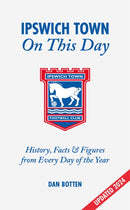 Ipswich Town On This Day : History, Facts & Figures from Every Day of the Year-9781801508902