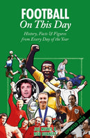 Football On This Day : History, Facts & Figures from Every Day of the Year-9781801508933