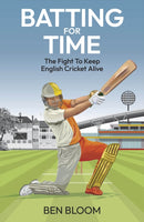 Batting For Time : The Fight to Keep English Cricket Alive-9781801509008