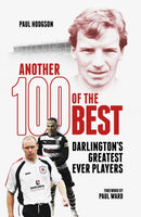 Another Hundred of the Best : Darlington's Greatest Ever Players-9781801509299