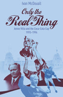 Only the Real Thing : Aston Villa and The Coca Cola Cup 1993-1996-9781801509404