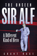 The Unseen Sir Alf : A Different Kind of Hero-9781801509589