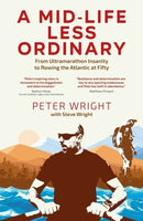 A Mid Life Less Ordinary : From Ultramarathon Insanity to Rowing the Atlantic at Fifty-9781801509657