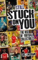 Still Stuck on You : The Rise of Football Collectibles-9781801509664