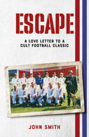 Escape : A Love Letter to a Cult Football Classic-9781801509671