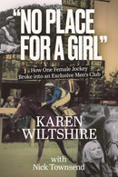 No Place for a Girl : How One Female Jockey Broke into an Exclusive Men's Club-9781801509923